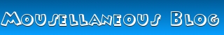 Mousellaneous Blog